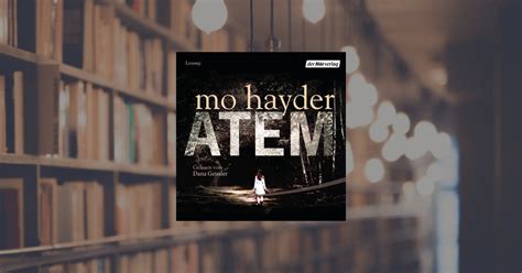 Da überrascht es kaum, dass der vogelmann sein garstig lied gleich mit üblem beginnt. Mo Hayder: Atem. der Hörverlag (Hörbuch Download)