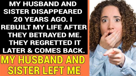 my husband and sister disappeared 20 years ago i rebuilt my life after they betrayed me youtube
