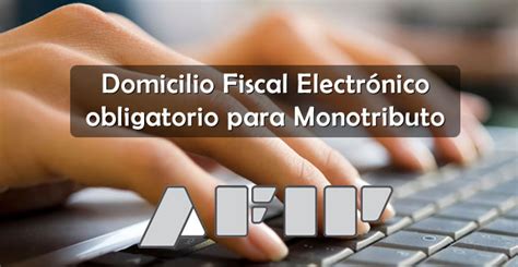 afip domicilio fiscal electrónico obligatorio para monotributo econoblog