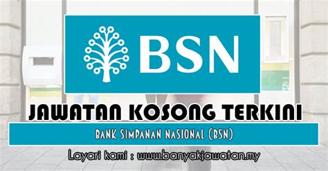 Permohonan boleh dibuat secara online. Jawatan Kosong di Bank Simpanan Nasional (BSN) - 17 Julai ...