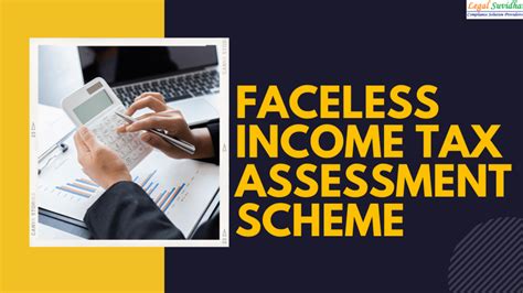 Faceless Income Tax Assessment Scheme Legal Suvidha Providers