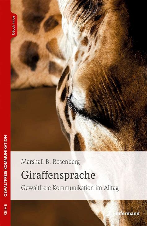 Giraffensprache Gewaltfreie Kommunikation Im Alltag Rosenberg
