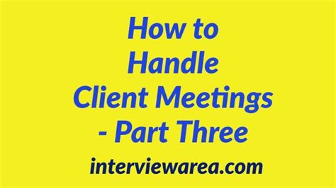 How To Handle Client Meetings Part Three