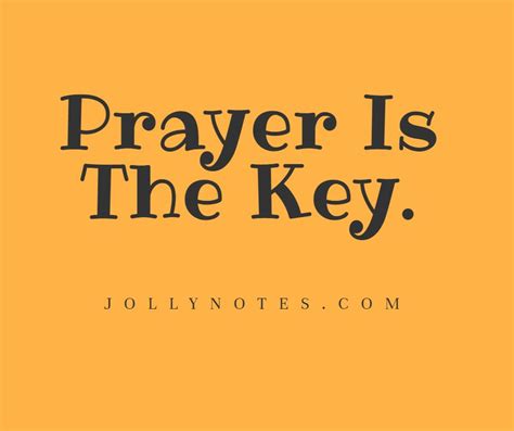 Prayer Is The Key Quotes 7 Motivational Quotes About Prayer Joyful