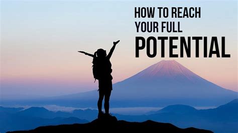 How To Reach Your Full Potential