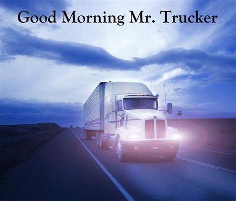 Truckers have countless hours alone in the cab of the truck. On the Right Side of A Good Thing: Good Morning Mr. Trucker