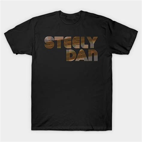 Steely Dan Retro Typography Design Steely Dan T Shirt Teepublic