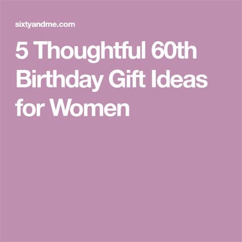Your birthday gift ideas for girlfriend must be. 5 Thoughtful 60th Birthday Gift Ideas for Women | 60th ...