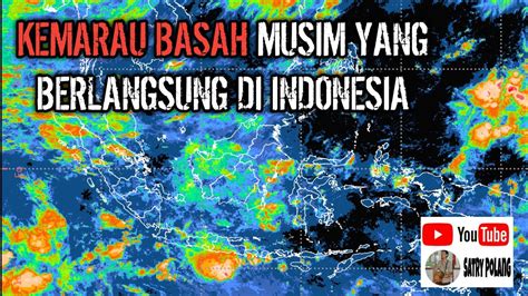 Kemarau Basah Musim Yang Berlangsung Di Indonesia Youtube