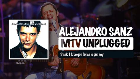 Lo Que Fui Es Todo Lo Que Soy Alejandro Sanz MTV Unplugged 2001