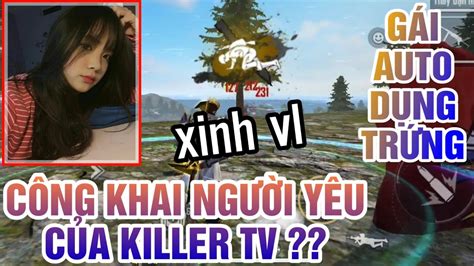 World popular streamers all choose to live stream arena of valor, pubg, pubg mobile, league of legends, lol, fortnite, gta5, free fire and minecraft on nonolive. Free Fire | Killer TV Công Khai Người Yêu Cực Xinh, Chia ...