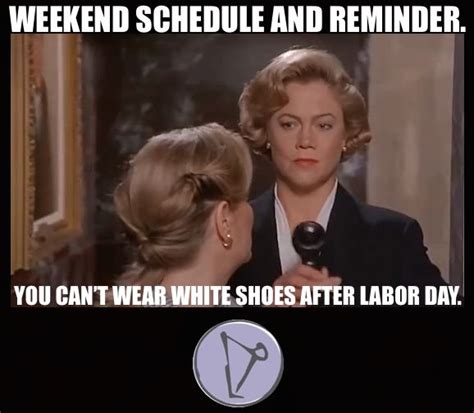 A Reminder You Can T Wear White Shoes After Labor Day Serial Mom Yogi Movies Yoga Memes