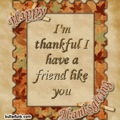 Happy thanksgiving im thankful for you. I'm Thankful I Have A Friend Like You! Happy Thanksgiving ...