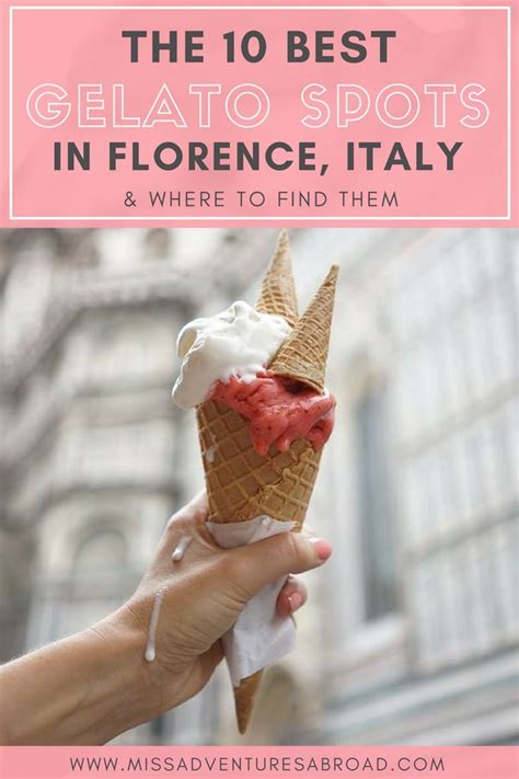 The Top Must Visit Gelaterias In Florence Are You On A Mission To