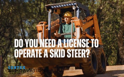 Do You Need A License To Operate A Skid Steer Centex Excavation