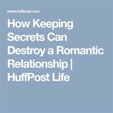 How Keeping Secrets Can Destroy A Romantic Relationship Huffpost Life