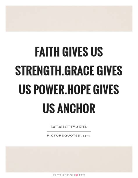 Faith Gives Us Strength Grace Gives Us Power Hope Gives Us