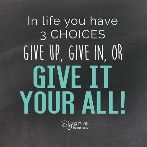 Inspirational Quotes In Life You Have Three Choices Give Up Give In