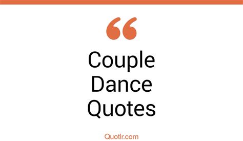 31 Eye Opening Couple Dance Quotes That Will Inspire Your Inner Self