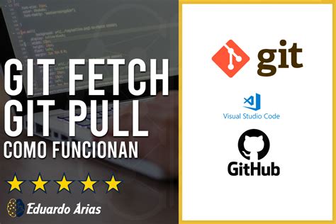 Git fetch y git pull Qué es y cómo funciona Diferencia GitHub