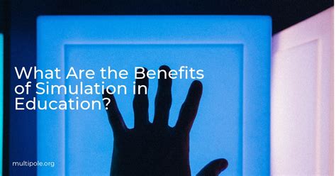 What Are The Benefits Of Simulation In Education