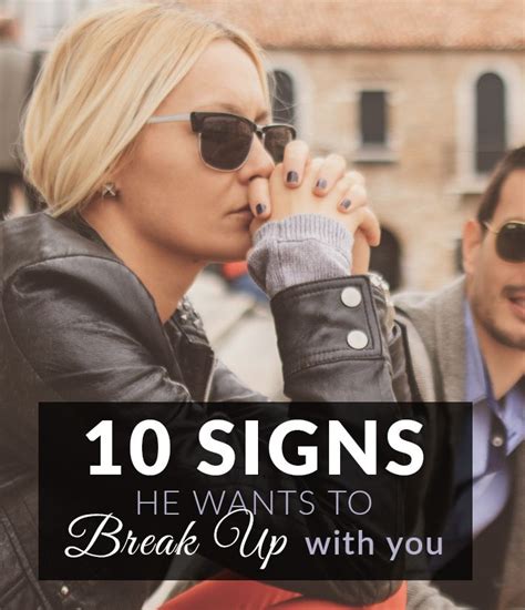 10 Signs He Wants To Break Up With You Society19 Breakup He Wants