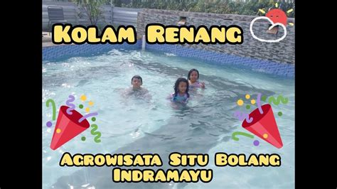 151 Kolam Renang Agrowisata Situ Bolang Indramayu Wisata Baru Indramayu Youtube