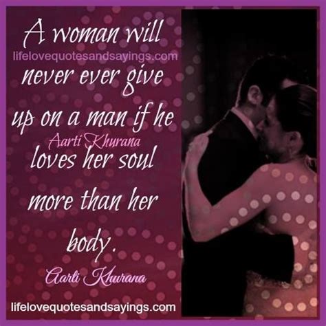 A Woman Will Never Ever Give Up On A Man If He Loves Her Soul More Than