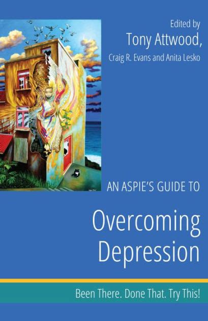 An Aspies Guide To Overcoming Depression Been There Done That Try