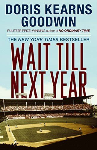 Wait Till Next Year By Doris Kearns Goodwin Goodreads