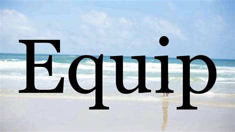 How To Pronounce Equip🌈🌈🌈🌈🌈🌈pronunciation Of Equip Youtube