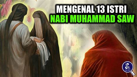 Istri Rasulullah Juga Dilanda Cemburu Inilah 13 Istri Nabi Muhammad