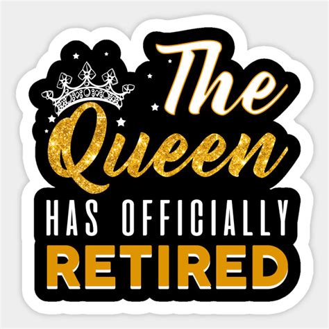 The Queen Has Officially Retired Tshirt Funny Retirement