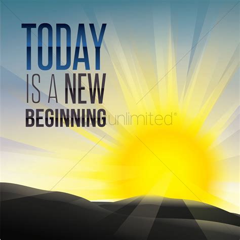 Today is a new beginning Vector Image - 1561820 | StockUnlimited