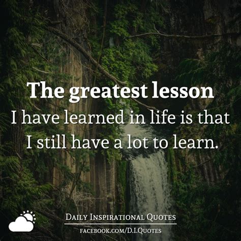 Lessons learned in life inc., stratford, on, canada. The greatest lesson I have learned in life is that I still have a lot to learn.