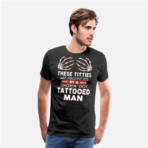 There Titties Are Protected By A Smoking Hot Tatto Mens Premium T