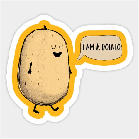 I Am A Potato I Am A Potato Sticker Teepublic