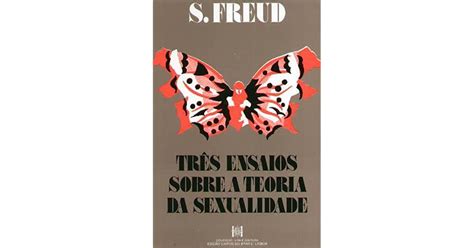 Três Ensaios Sobre A Teoria Da Sexualidade By Sigmund Freud