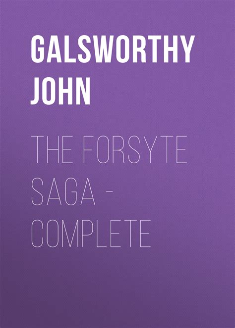 John Galsworthy The Forsyte Saga Complete Download Epub Mobi Pdf At Litres
