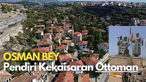 OSMAN BEY SANG PENDIRI KEKAISARAN OTTOMAN SULTAN PERTAMA KEKAISARAN