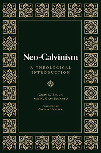 Neo Calvinism A Theological Introduction Br