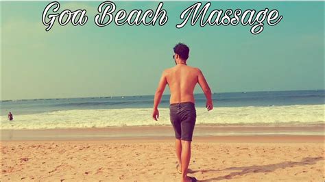 Beach Massage In Goa Calangute Beach Vishaldwivedi Indianyoutuber Goa Beachmassage Youtube