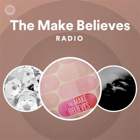 The Make Believes Radio Playlist By Spotify Spotify