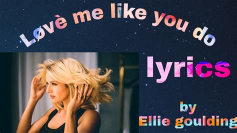 Love Me Like You Do Lyrics By Ellie Goulding Song Lyrics Official