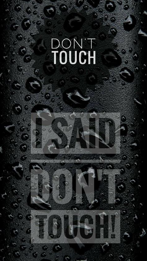 Wallpaper dont touch my phone without my permission. DON'T TOUCH I SAID DON'T TOUCH WALLPAPER FOR LOCK SCREEN | Phone lock screen wallpaper, Dont ...