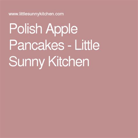 Polish Apple Pancakes Little Sunny Kitchen Apple Pancakes Pancakes