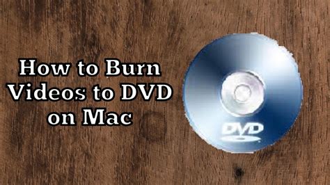 How To Burn Videos To Dvd On Mac Youtube