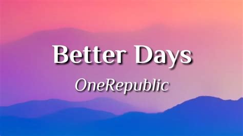 Better Days Onerepublic And Khea Lyrics Youtube