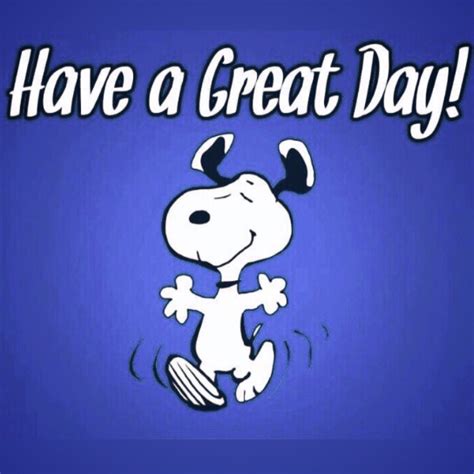 Have A Great Day Snoopy Dance Snoopy Cartoon Snoopy Quotes