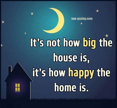 Its Not How Big The House Is Its How Happy The Home Is Pictures